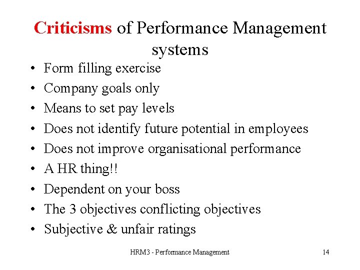 Criticisms of Performance Management systems • • • Form filling exercise Company goals only