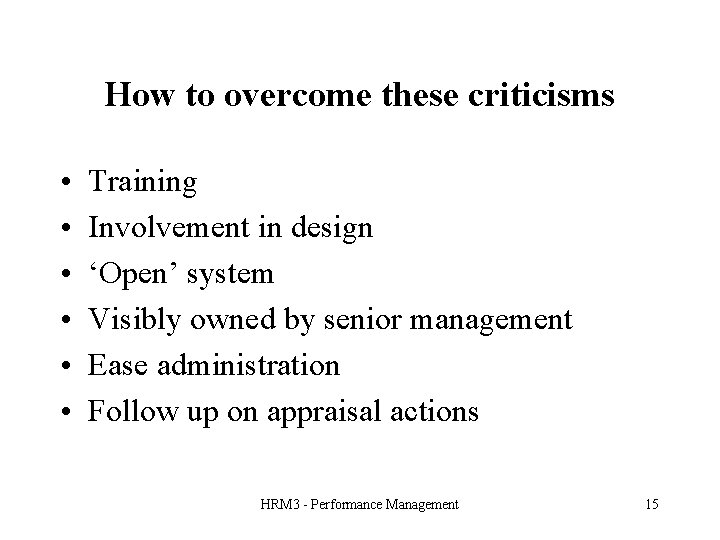 How to overcome these criticisms • • • Training Involvement in design ‘Open’ system