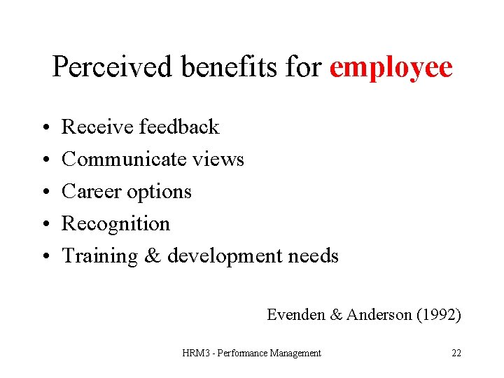 Perceived benefits for employee • • • Receive feedback Communicate views Career options Recognition