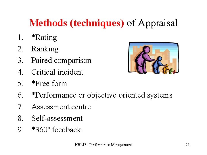 Methods (techniques) of Appraisal 1. 2. 3. 4. 5. 6. 7. 8. 9. *Rating