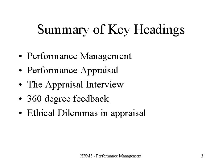 Summary of Key Headings • • • Performance Management Performance Appraisal The Appraisal Interview