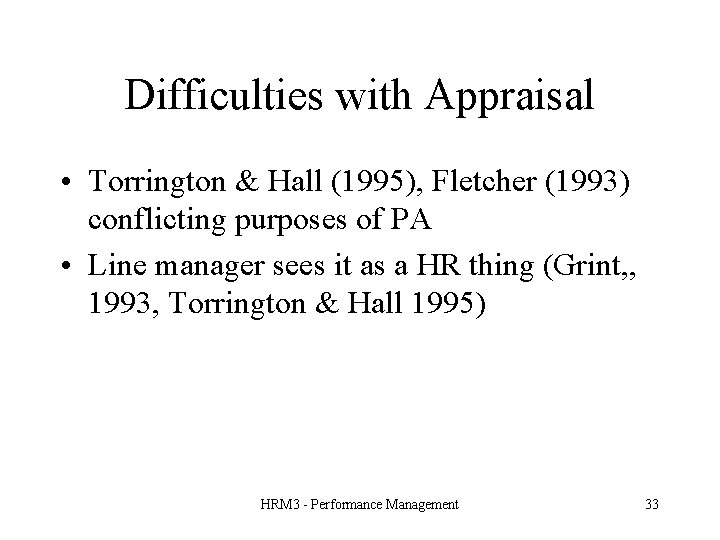 Difficulties with Appraisal • Torrington & Hall (1995), Fletcher (1993) conflicting purposes of PA
