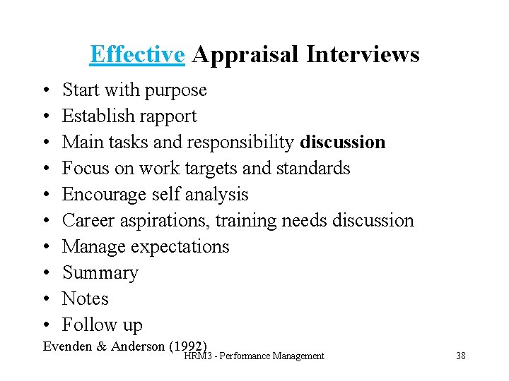 Effective Appraisal Interviews • • • Start with purpose Establish rapport Main tasks and