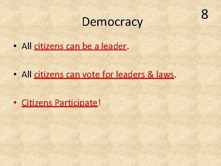 Democracy • All citizens can be a leader. • All citizens can vote for Democracy • All citizens can be a leader. • All citizens can vote for