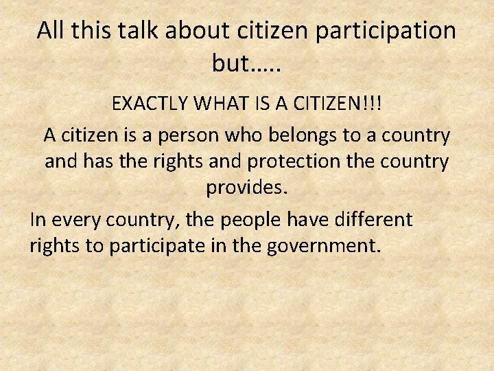 All this talk about citizen participation but…. . EXACTLY WHAT IS A CITIZEN!!! A All this talk about citizen participation but…. . EXACTLY WHAT IS A CITIZEN!!! A