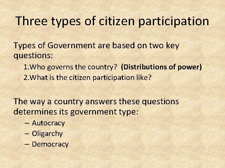 Three types of citizen participation Types of Government are based on two key questions: Three types of citizen participation Types of Government are based on two key questions: