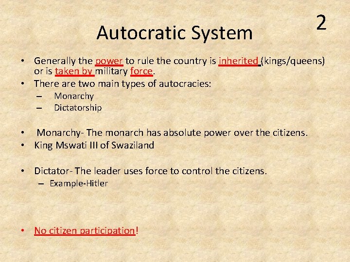 Autocratic System 2 • Generally the power to rule the country is inherited (kings/queens) Autocratic System 2 • Generally the power to rule the country is inherited (kings/queens)