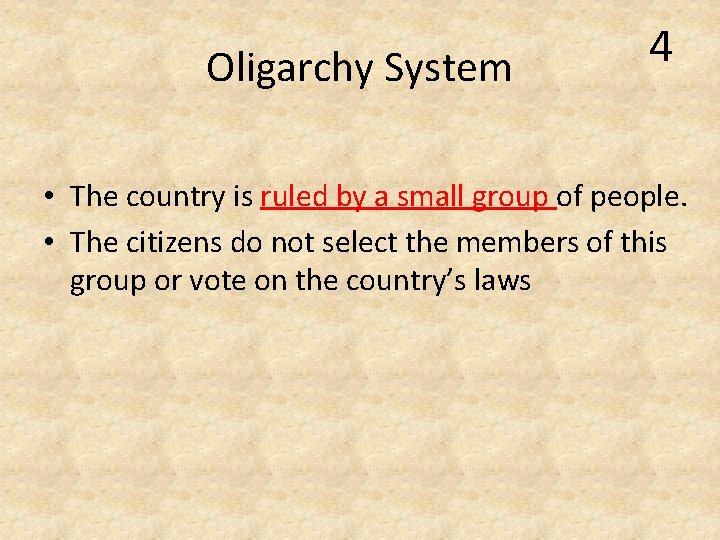 Oligarchy System 4 • The country is ruled by a small group of people. Oligarchy System 4 • The country is ruled by a small group of people.