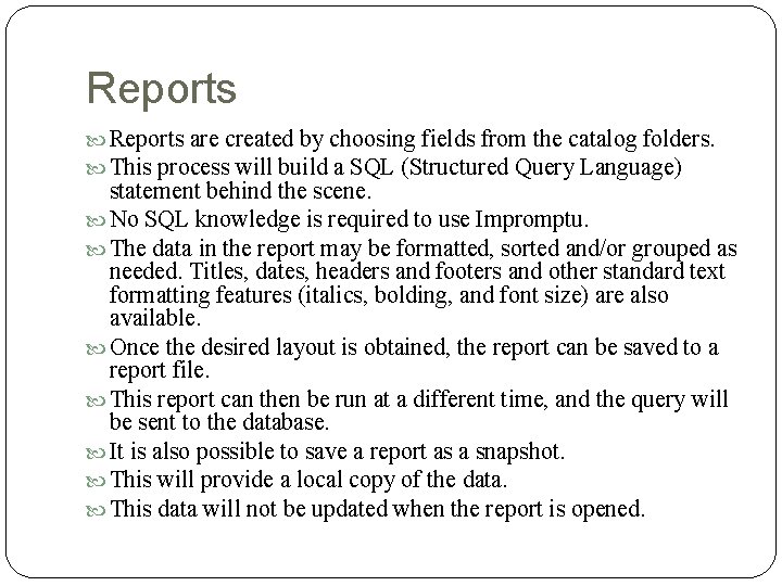 Reports are created by choosing fields from the catalog folders. This process will build Reports are created by choosing fields from the catalog folders. This process will build