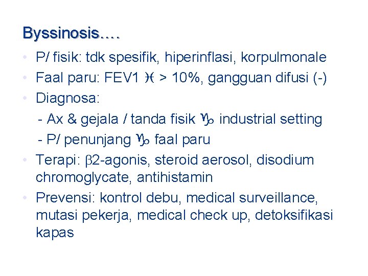 Byssinosis…. • P/ fisik: tdk spesifik, hiperinflasi, korpulmonale • Faal paru: FEV 1 >