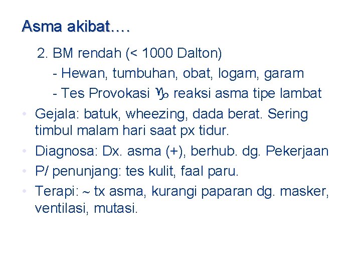 Asma akibat…. • • 2. BM rendah (< 1000 Dalton) - Hewan, tumbuhan, obat,