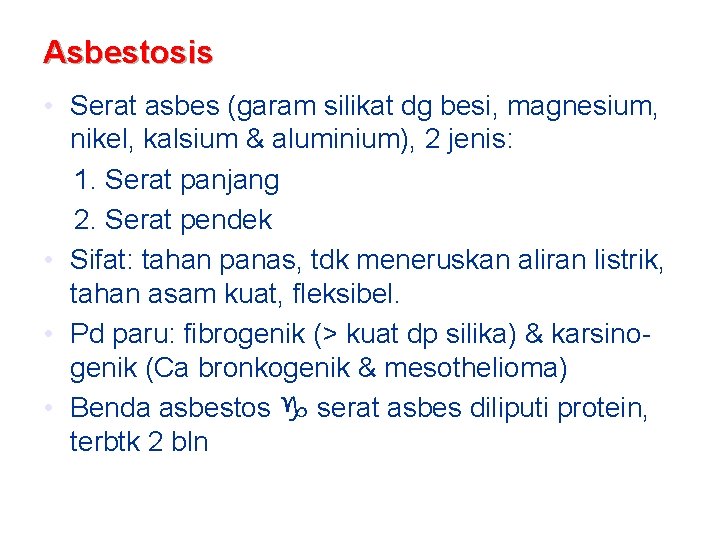 Asbestosis • Serat asbes (garam silikat dg besi, magnesium, nikel, kalsium & aluminium), 2