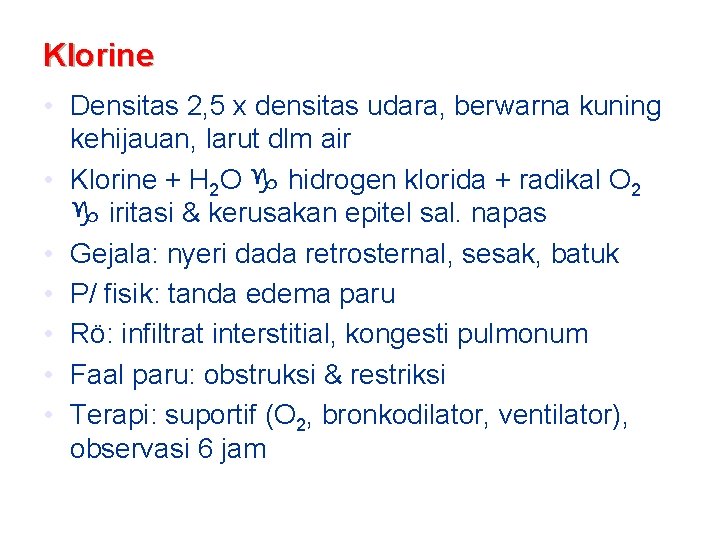 Klorine • Densitas 2, 5 x densitas udara, berwarna kuning kehijauan, larut dlm air