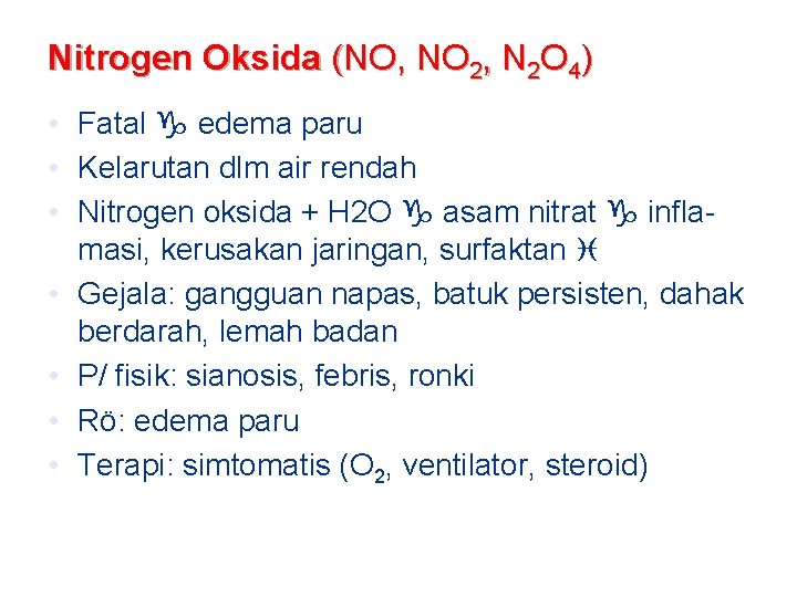 Nitrogen Oksida (NO, NO 2, N 2 O 4) • Fatal edema paru •