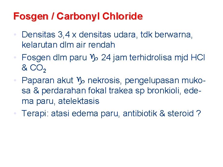 Fosgen / Carbonyl Chloride • Densitas 3, 4 x densitas udara, tdk berwarna, kelarutan