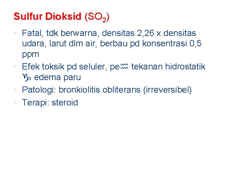 Sulfur Dioksid (SO 2) • Fatal, tdk berwarna, densitas 2, 26 x densitas udara,