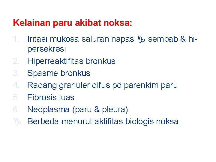 Kelainan paru akibat noksa: 1. Iritasi mukosa saluran napas sembab & hipersekresi 2. Hiperreaktifitas