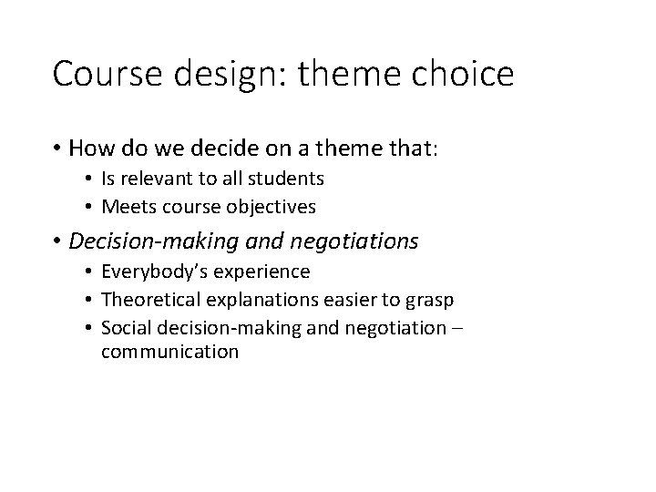 Course design: theme choice • How do we decide on a theme that: •
