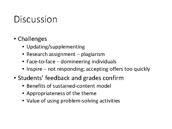 Discussion • Challenges • • Updating/supplementing Research assignment – plagiarism Face-to-face – domineering individuals