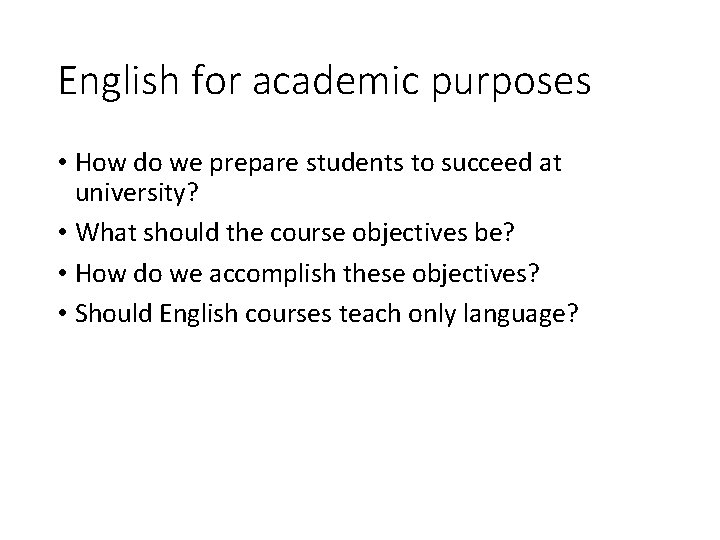 English for academic purposes • How do we prepare students to succeed at university?