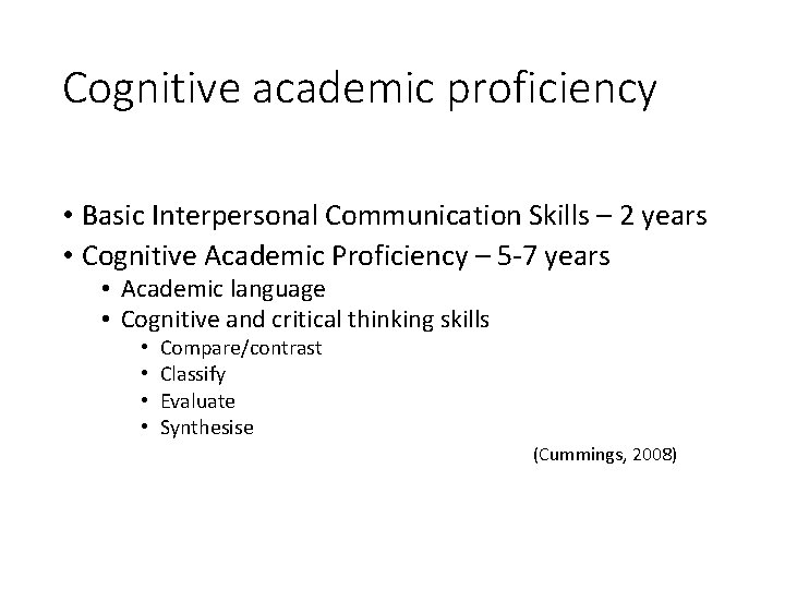 Cognitive academic proficiency • Basic Interpersonal Communication Skills – 2 years • Cognitive Academic