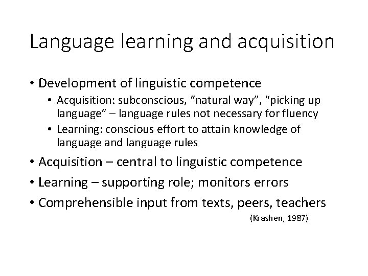 Language learning and acquisition • Development of linguistic competence • Acquisition: subconscious, “natural way”,