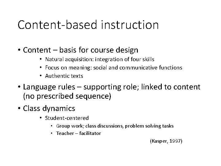 Content-based instruction • Content – basis for course design • Natural acquisition: integration of