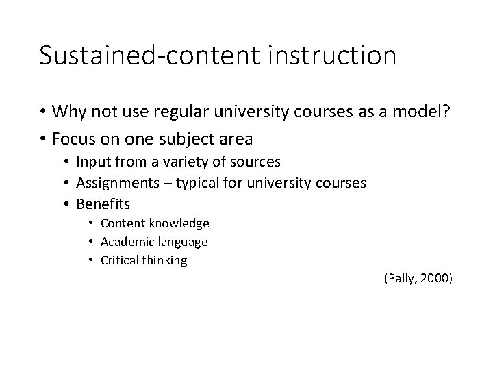 Sustained-content instruction • Why not use regular university courses as a model? • Focus