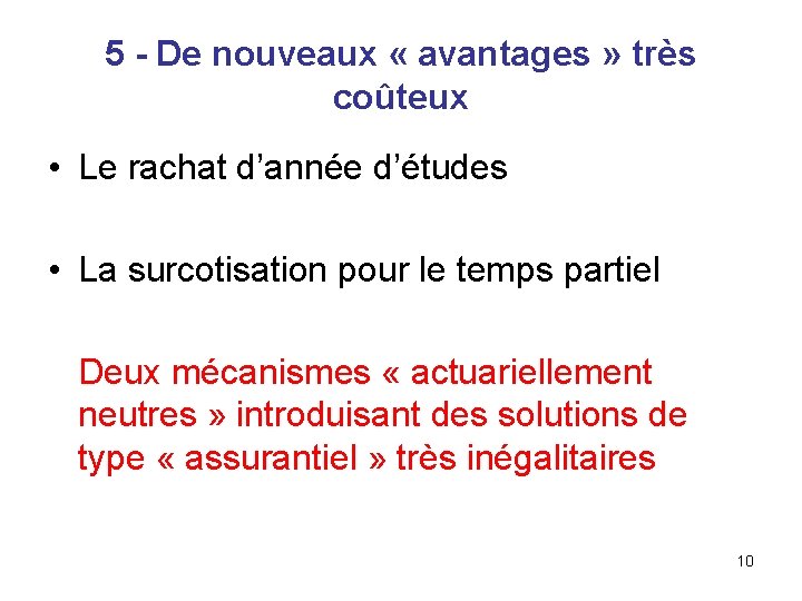 5 - De nouveaux « avantages » très coûteux • Le rachat d’année d’études