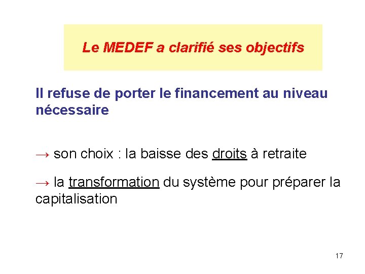 Le MEDEF a clarifié ses objectifs II refuse de porter le financement au niveau