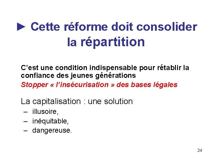 ► Cette réforme doit consolider la répartition C’est une condition indispensable pour rétablir la