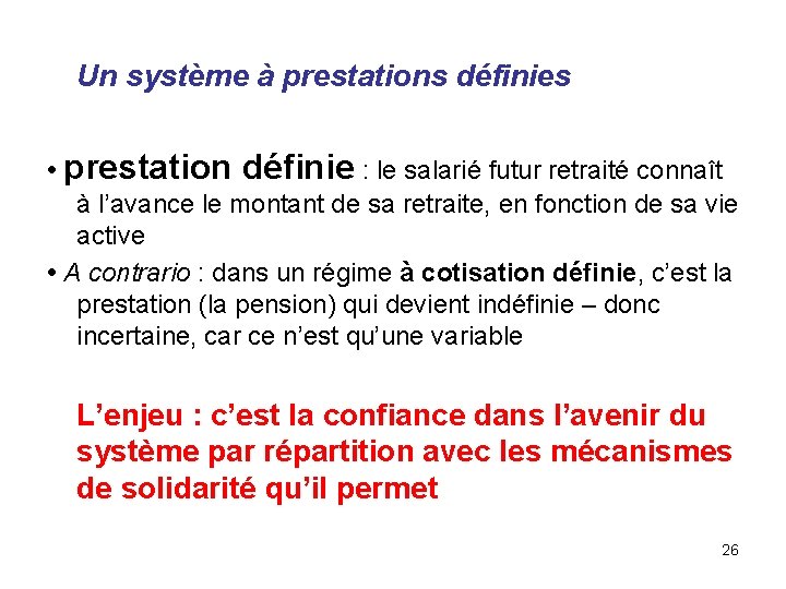 Un système à prestations définies • prestation définie : le salarié futur retraité connaît