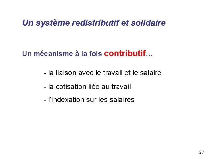 Un système redistributif et solidaire Un mécanisme à la fois contributif… - la liaison