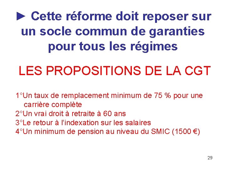 ► Cette réforme doit reposer sur un socle commun de garanties pour tous les