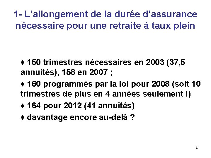 1 - L’allongement de la durée d’assurance nécessaire pour une retraite à taux plein