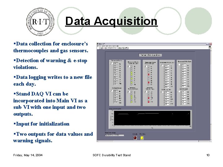 Data Acquisition §Data collection for enclosure’s thermocouples and gas sensors. §Detection of warning &