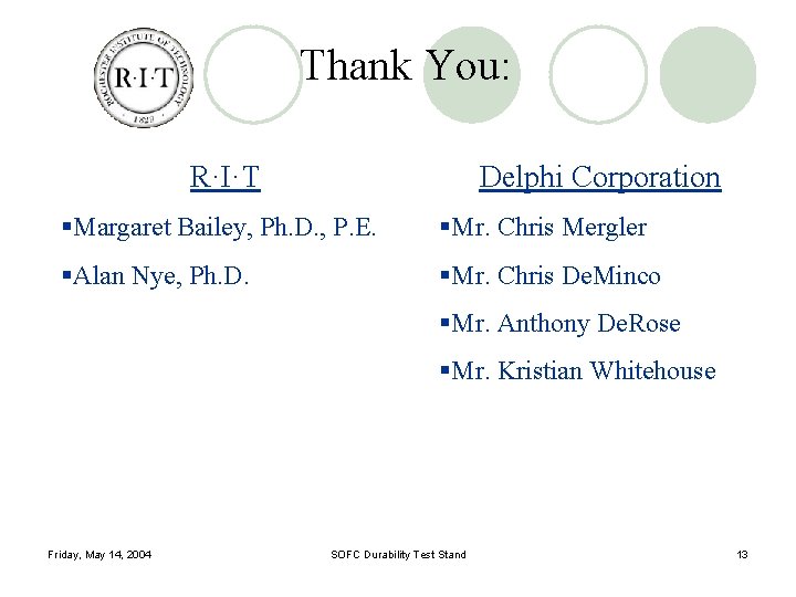 Thank You: R·I·T Delphi Corporation §Margaret Bailey, Ph. D. , P. E. §Mr. Chris