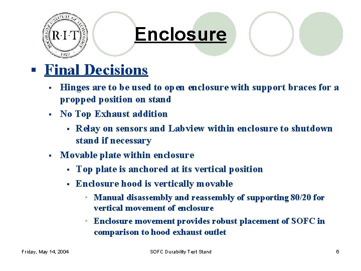 Enclosure § Final Decisions § § § Hinges are to be used to open