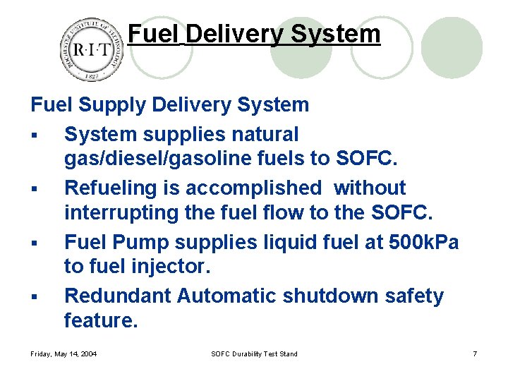 Fuel Delivery System Fuel Supply Delivery System § System supplies natural gas/diesel/gasoline fuels to