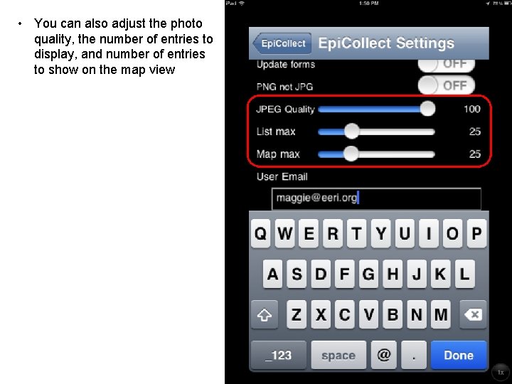  • You can also adjust the photo quality, the number of entries to