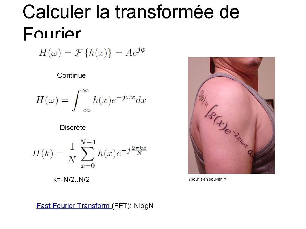 Calculer la transformée de Fourier Continue Discrète k=-N/2. . N/2 Fast Fourier Transform (FFT):