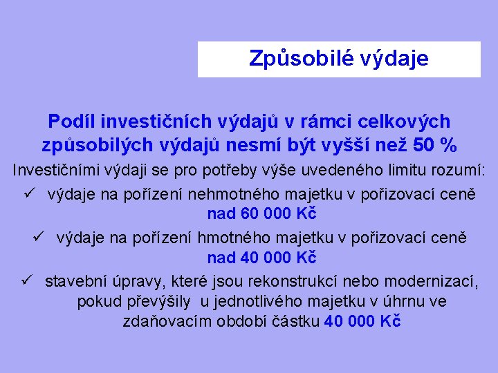 Způsobilé výdaje Podíl investičních výdajů v rámci celkových způsobilých výdajů nesmí být vyšší než