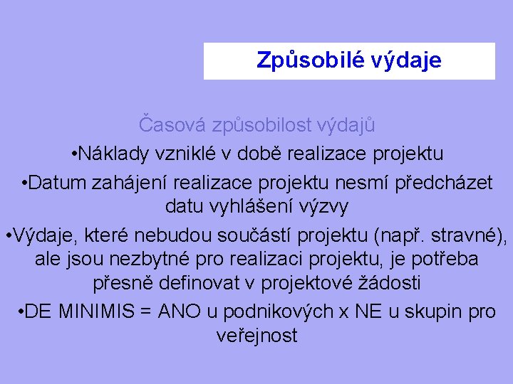 Způsobilé výdaje Časová způsobilost výdajů • Náklady vzniklé v době realizace projektu • Datum