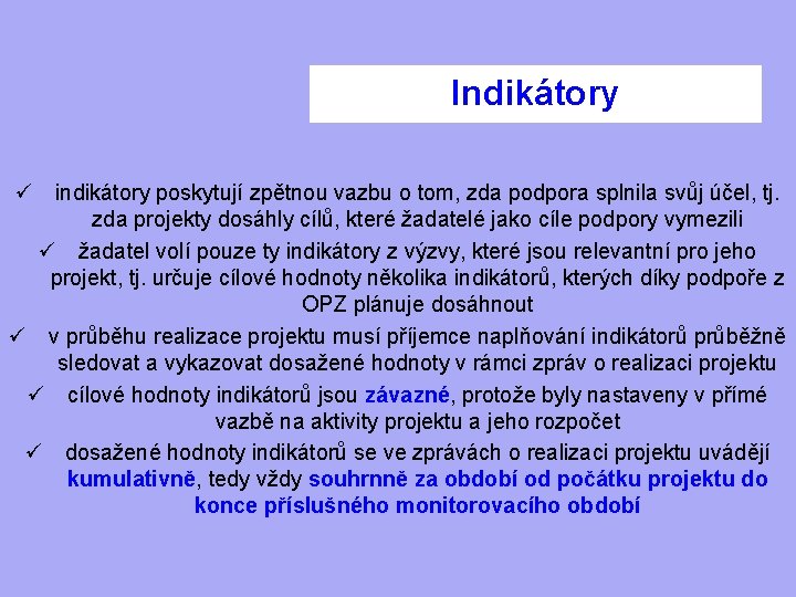 Indikátory ü indikátory poskytují zpětnou vazbu o tom, zda podpora splnila svůj účel, tj.