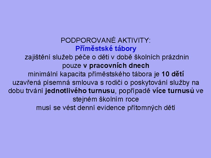 PODPOROVANÉ AKTIVITY: Příměstské tábory zajištění služeb péče o děti v době školních prázdnin pouze