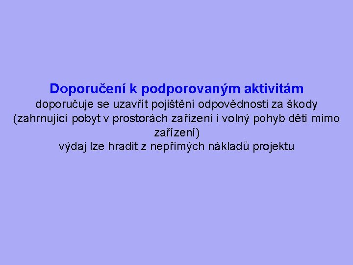 Doporučení k podporovaným aktivitám doporučuje se uzavřít pojištění odpovědnosti za škody (zahrnující pobyt v