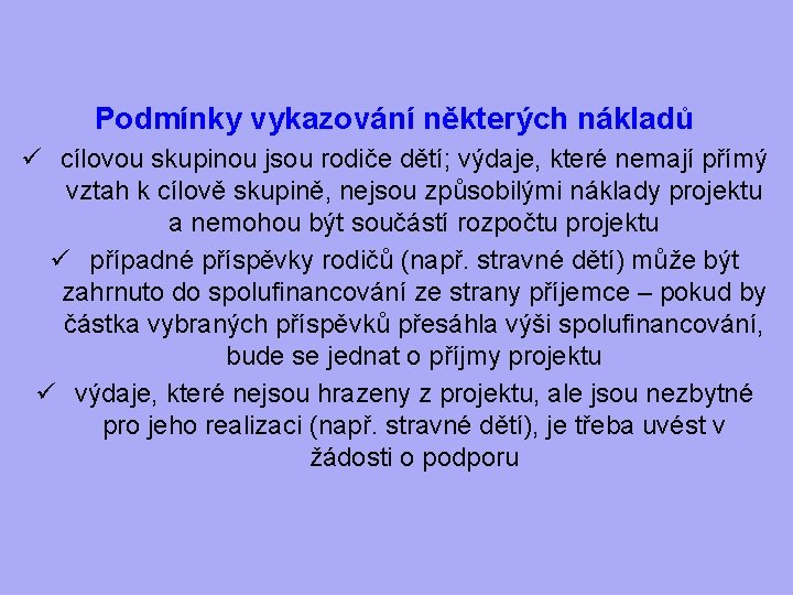 Podmínky vykazování některých nákladů ü cílovou skupinou jsou rodiče dětí; výdaje, které nemají přímý