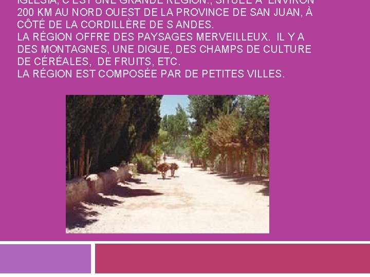 IGLESIA, C’EST UNE GRANDE RÉGION. , SITUÉE À ENVIRON 200 KM AU NORD OUEST