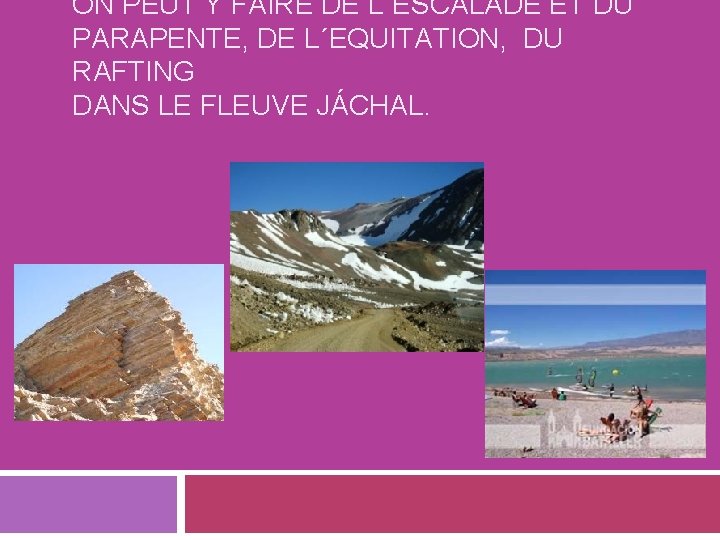 ON PEUT Y FAIRE DE L´ESCALADE ET DU PARAPENTE, DE L´EQUITATION, DU RAFTING DANS