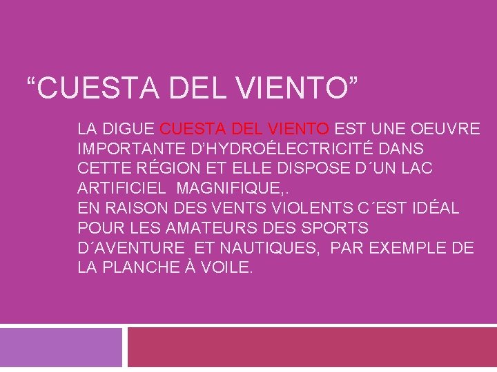 “CUESTA DEL VIENTO” LA DIGUE CUESTA DEL VIENTO EST UNE OEUVRE IMPORTANTE D’HYDROÉLECTRICITÉ DANS